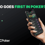 Who Goes First in Poker?